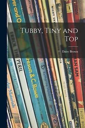 Tubby, Tiny and Top