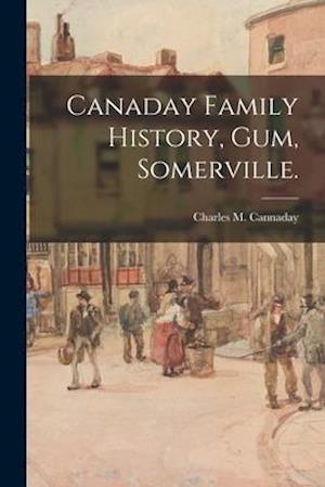 Canaday Family History, Gum, Somerville.