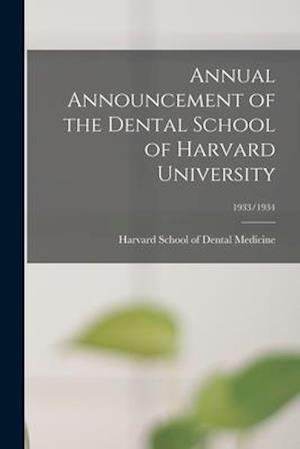 Annual Announcement of the Dental School of Harvard University; 1933/1934