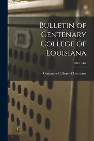 Bulletin of Centenary College of Louisiana; 1963-1964