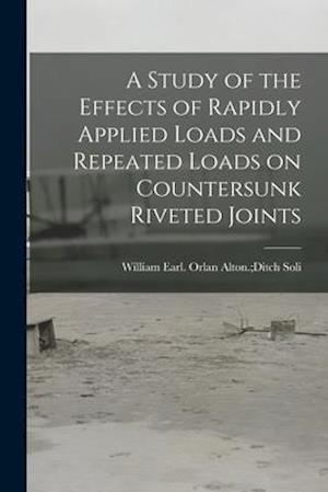 A Study of the Effects of Rapidly Applied Loads and Repeated Loads on Countersunk Riveted Joints