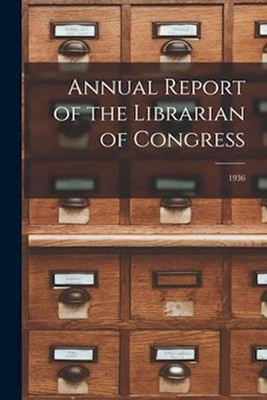 Annual Report of the Librarian of Congress; 1936