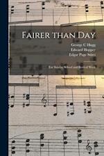 Fairer Than Day : for Sunday School and Revival Work 