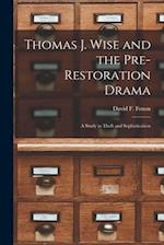 Thomas J. Wise and the Pre-restoration Drama