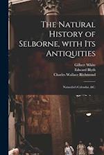 The Natural History of Selborne, With Its Antiquities; Naturalist's Calendar, &c. 