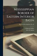Mississippian Border of Eastern Interior Basin; Report of Investigations No. 62