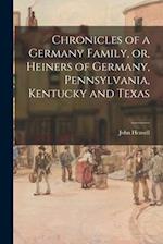 Chronicles of a Germany Family, or, Heiners of Germany, Pennsylvania, Kentucky and Texas