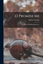 O Promise Me