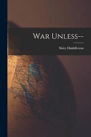War Unless--