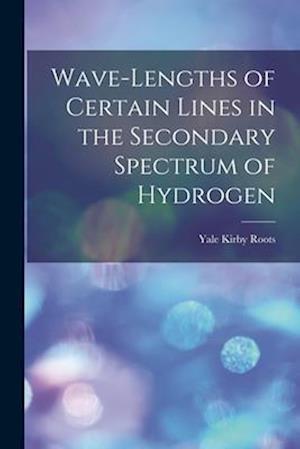 Wave-lengths of Certain Lines in the Secondary Spectrum of Hydrogen
