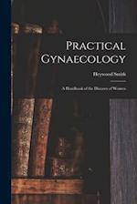 Practical Gynaecology : a Handbook of the Diseases of Women 