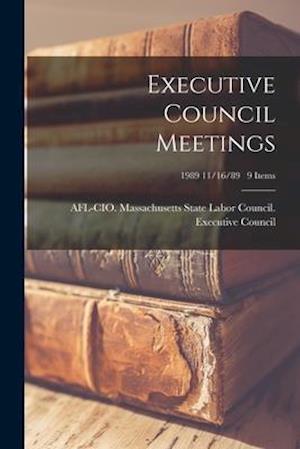 Executive Council Meetings; 1989 11/16/89 9 items