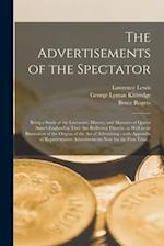 The Advertisements of the Spectator : Being a Study of the Literature, History, and Manners of Queen Anne's England as They Are Reflected Therein, as 