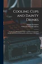 Cooling Cups and Dainty Drinks : a Collection of Recipes for "cups" and Other Compounded Drinks, and of General Information on Beverages of All Kinds 