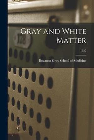 Gray and White Matter; 1957