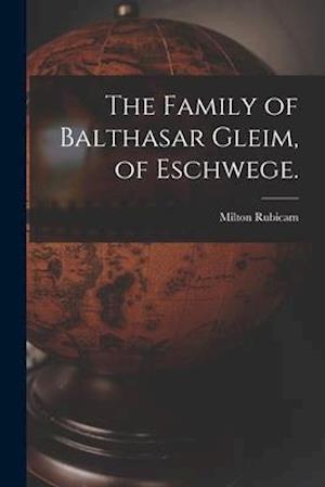 The Family of Balthasar Gleim, of Eschwege.