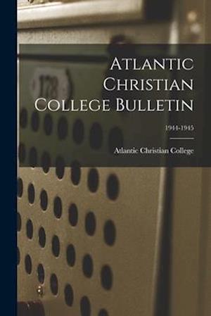 Atlantic Christian College Bulletin; 1944-1945