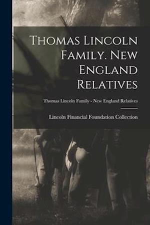 Thomas Lincoln Family. New England Relatives; Thomas Lincoln Family - New England Relatives