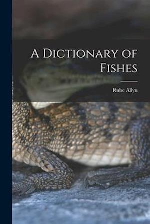 A Dictionary of Fishes