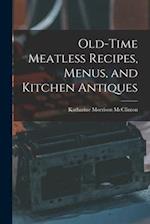 Old-time Meatless Recipes, Menus, and Kitchen Antiques