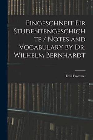 Eingeschneit Eir Studentengeschichte / Notes and Vocabulary by Dr. Wilhelm Bernhardt