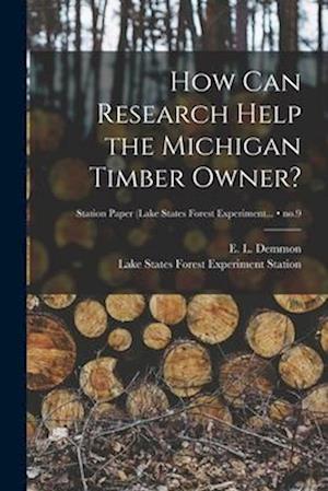 How Can Research Help the Michigan Timber Owner?; no.9