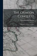 The Crimson Conquest [microform] : a Romance of Pizarro and Peru 