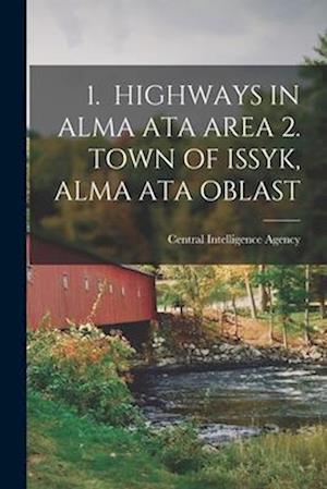 1. Highways in Alma Ata Area 2. Town of Issyk, Alma Ata Oblast
