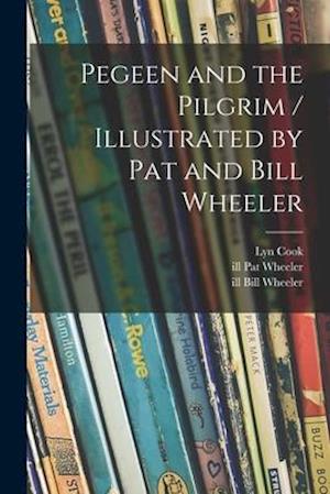 Pegeen and the Pilgrim / Illustrated by Pat and Bill Wheeler