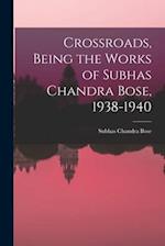 Crossroads, Being the Works of Subhas Chandra Bose, 1938-1940
