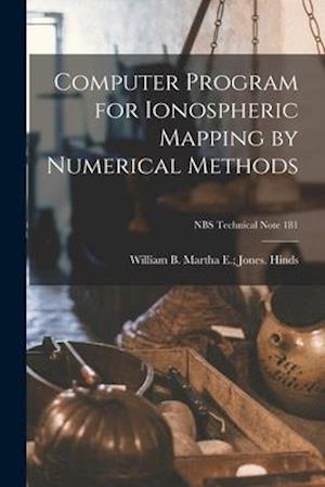 Computer Program for Ionospheric Mapping by Numerical Methods; NBS Technical Note 181