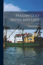 Persian Gulf Notes and Lists