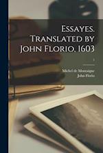 Essayes. Translated by John Florio, 1603; 1 