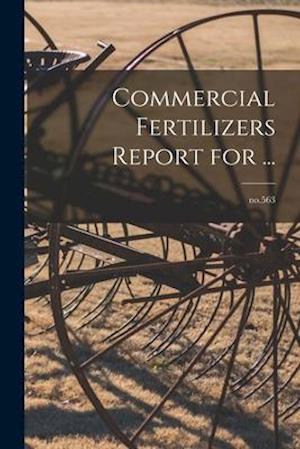 Commercial Fertilizers Report for ...; no.563