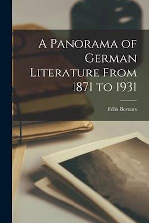 A Panorama of German Literature From 1871 to 1931
