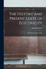 The History and Present State of Electricity : With Original Experiments 