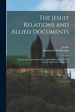 The Jesuit Relations and Allied Documents : Travels and Explorations of the Jesuit Missionaries in New France, 1610-1791 Volume 15 