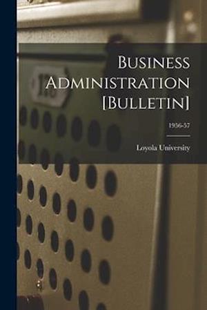 Business Administration [Bulletin]; 1956-57