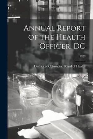 Annual Report of the Health Officer. DC; 1928
