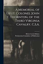 A Memorial of Lieut. Colonel John T. Thornton, of the Third Virginia Cavalry, C.S.A. 
