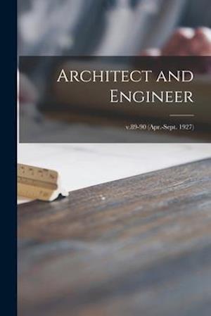 Architect and Engineer; v.89-90 (Apr.-Sept. 1927)