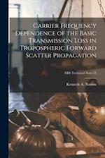 Carrier Frequency Dependence of the Basic Transmission Loss in Tropospheric Forward Scatter Propagation; NBS Technical Note 53