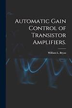 Automatic Gain Control of Transistor Amplifiers.