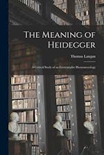 The Meaning of Heidegger; a Critical Study of an Existentialist Phenomenology