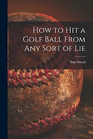 How to Hit a Golf Ball From Any Sort of Lie