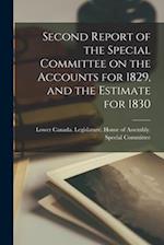 Second Report of the Special Committee on the Accounts for 1829, and the Estimate for 1830 [microform] 