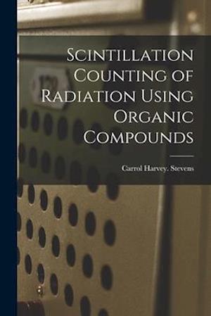 Scintillation Counting of Radiation Using Organic Compounds