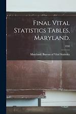 Final Vital Statistics Tables, Maryland.; 1958