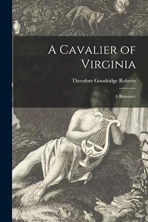 A Cavalier of Virginia [microform] : a Romance