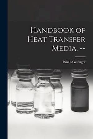Handbook of Heat Transfer Media. --